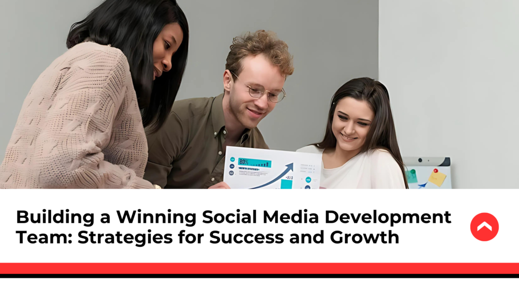 Building-a-Winning-Social-Media-Development-Team-Strategies-for-Success-and-Growth