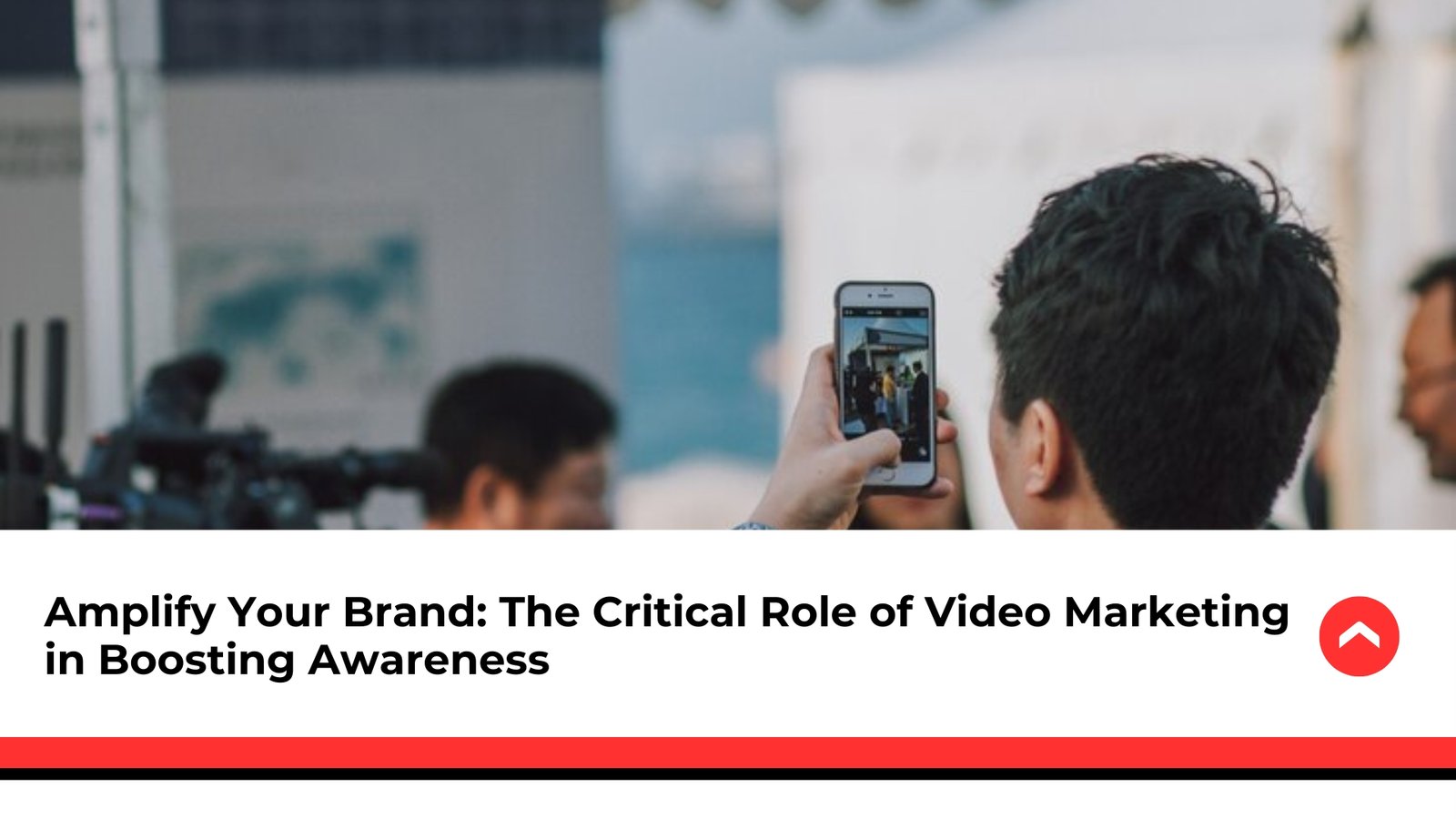 Amplify-Your-Brand-The-Critical-Role-of-Video-Marketing-in-Boosting-Awareness