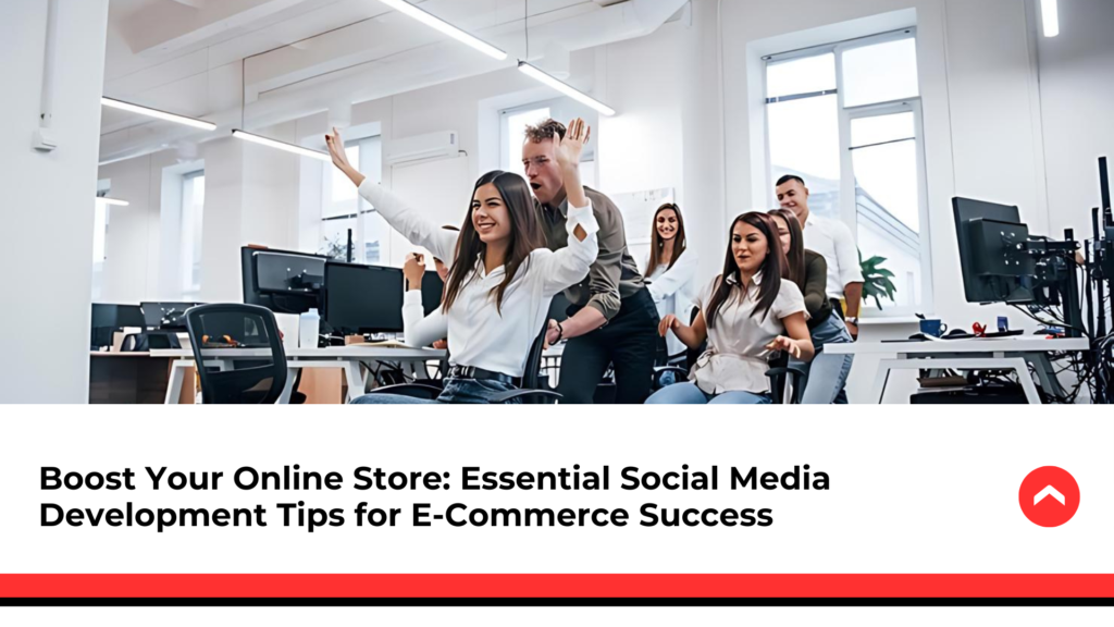 Boost-Your-Online-Store-Essential-Social-Media-Development-Tips-for-E-Commerce-Success